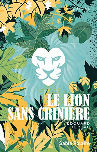 Le lion sans crinière : premier roman