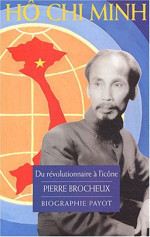 Hô Chi Minh : du révolutionnaire à l'icône - Pierre Brocheux