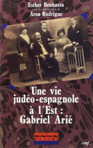 Une Vie judéo-espagnole à l'Est : Gabriel Arié, 1863-1939, autobiographie, journal et correspondance