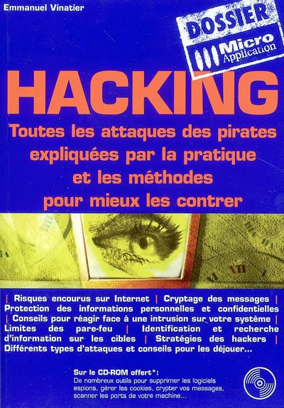 Hacking : toutes les attaques des pirates expliquées par la pratique et les méthodes pour mieux les 