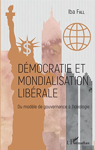 Démocratie et mondialisation libérale : du modèle de gouvernance à l'idéologie