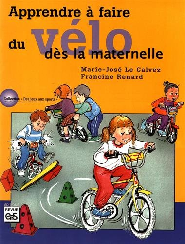 Apprendre à faire du vélo dès la maternelle : 2 unités d'apprentissage : 24 situations pour les 4-6 