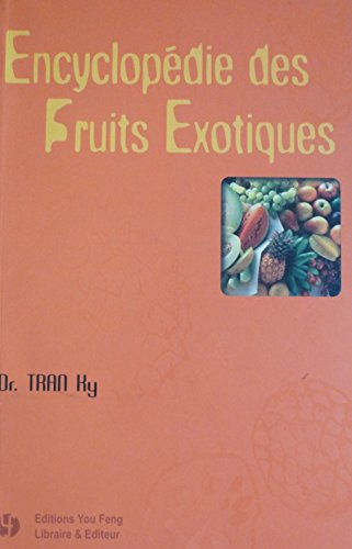 Encyclopédie des fruits exotiques : histoire, phytochimie, ethnobotanique, culture, biologie végétal