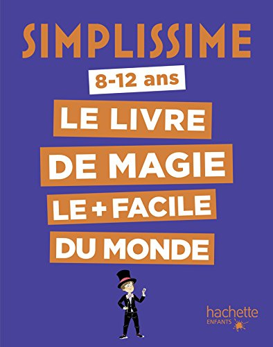Simplissime : le livre de magie le + facile du monde : 8-12 ans