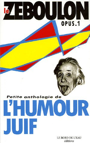 Le Zéboulon : petite anthologie de l'humour juif. Vol. 1