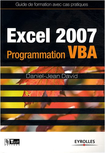 Excel 2007, programmation VBA : guide de formation avec cas pratiques
