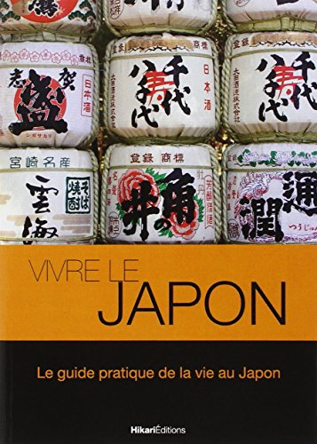 Vivre le Japon : le guide pratique de la vie au Japon