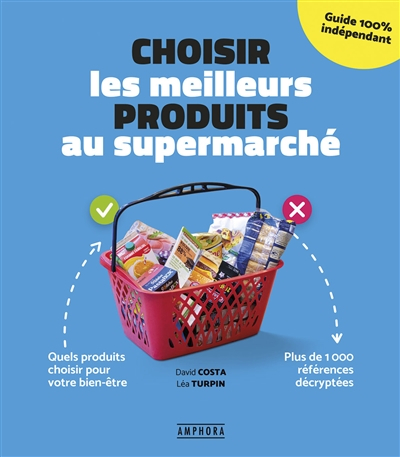 Choisir les meilleurs produits au supermarché : quels produits choisir pour votre bien-être : plus d