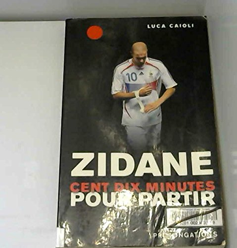 Zidane, 110 minutes pour partir