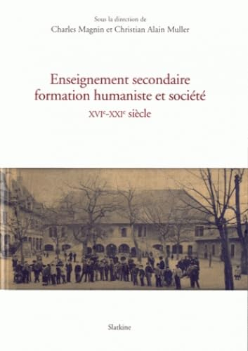 Enseignement secondaire, formation humaniste et société, XVIe-XXIe siècle : actes du colloque intern