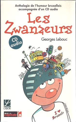 Les Zwanzeurs : anthologie de l'humour bruxellois