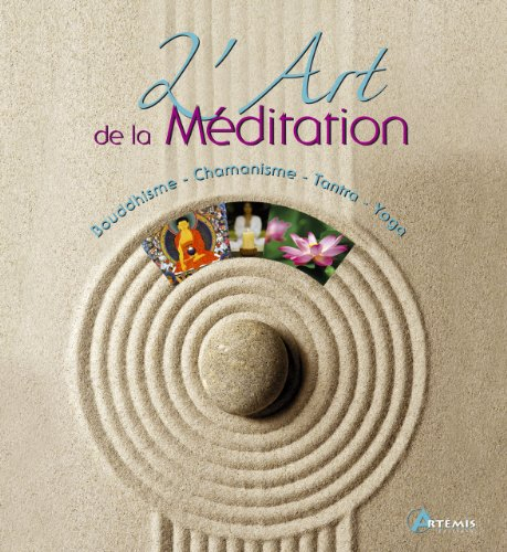 L'art de la méditation : bouddhisme, chamanisme, tantra, yoga