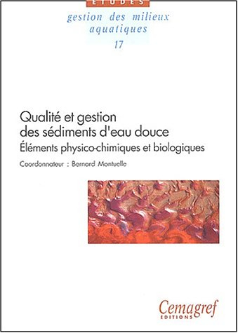 Qualité et gestion des sédiments d'eau douce : éléments physico-chimiques et biologiques