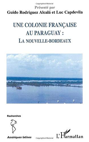 Une colonie française au Paraguay : La Nouvelle-Bordeaux