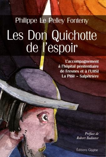 Les Don Quichotte de l'espoir : une présence inconditionnelle : l'accompagnement à l'hôpital péniten