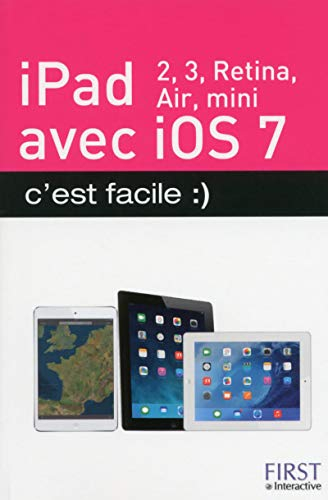 iPad : iPad 2, iPad Retina, iPad Air, iPad mini avec IOS 7 : c'est facile
