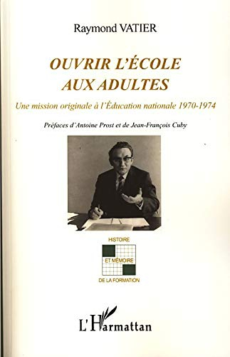 Ouvrir l'école aux adultes : une mission originale à l'Education nationale 1970-1974 : mémoires du p