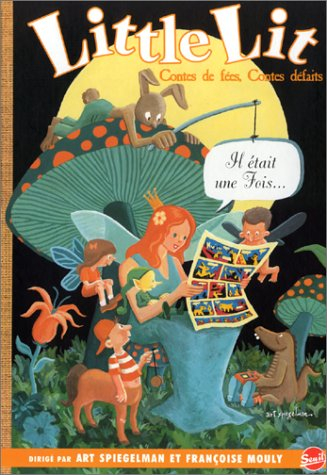 Little Lit. Vol. 1. Contes de fées, contes défaits : bandes dessinées tirées du folklore et des cont