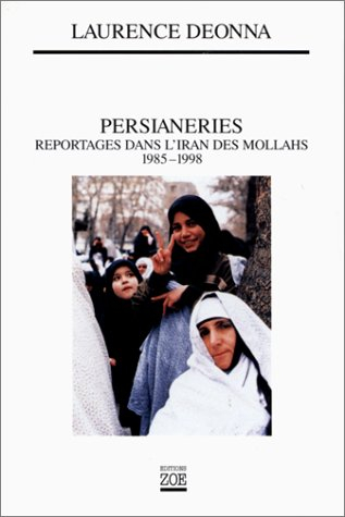 Persianeries : reportages dans l'Iran des mollahs (1985-1998)