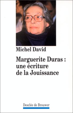 Marguerite Duras, une écriture de la jouissance : psychanalyse de l'écriture