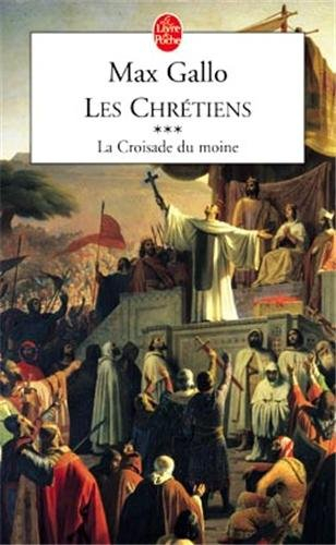 Les chrétiens. Vol. 3. La croisade du moine