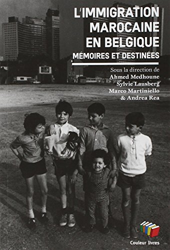 L'immigration marocaine en Belgique : mémoires et destinées