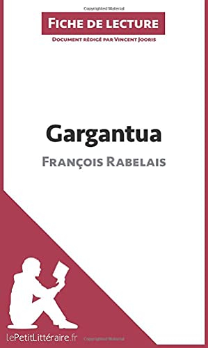 Gargantua de François Rabelais (Fiche de lecture) : Résumé complet et analyse détaillée de l'oeuvre