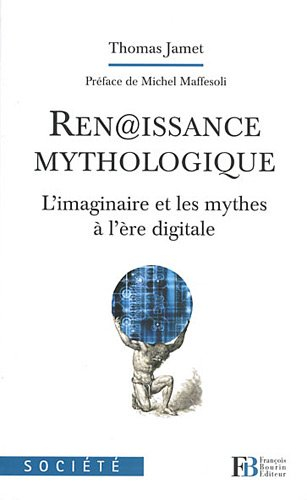 Ren@issance mythologique : l'imaginaire et les mythes à l'ère digitale