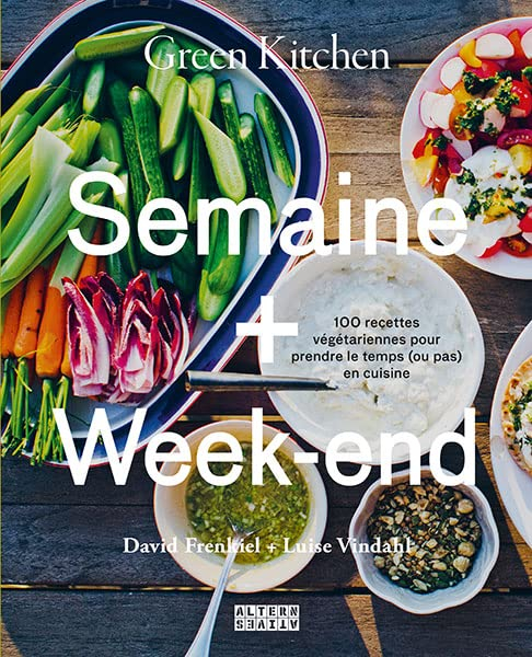 Green kitchen : semaine + week-end : 100 recettes végétariennes pour prendre le temps (ou pas) en cu