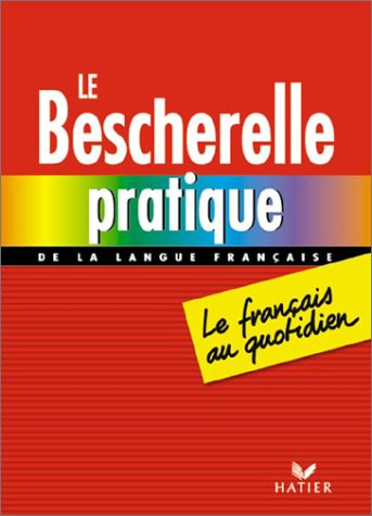 le bescherelle pratique de la langue française : le français au quotidien