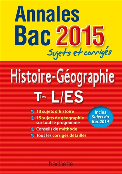 Histoire géographie terminales L, ES, S : annales bac 2015 : sujets et corrigés