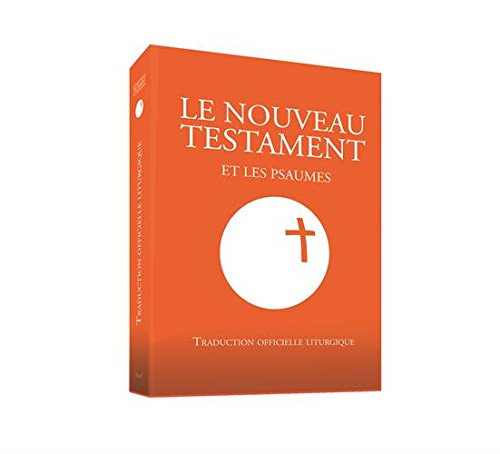 Le Nouveau Testament et les Psaumes : traduction officielle liturgique