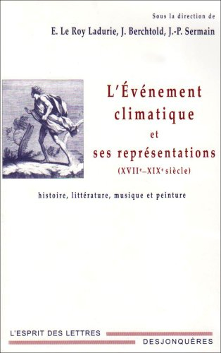 L'événement climatique et ses représentations (XVIIe-XIXe siècle) : histoire, littérature, musique e