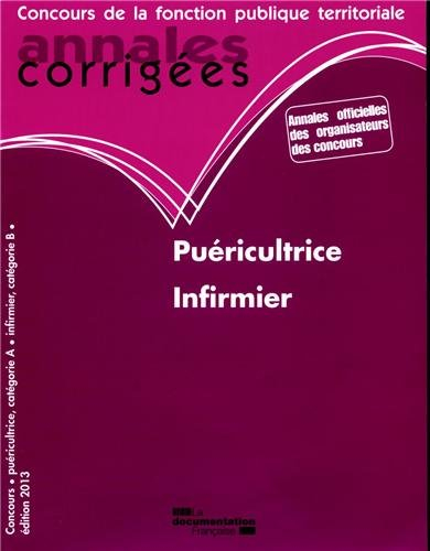 Puéricultrice, infirmier : concours puéricultrice catégorie A, infirmier catégorie B, 2013
