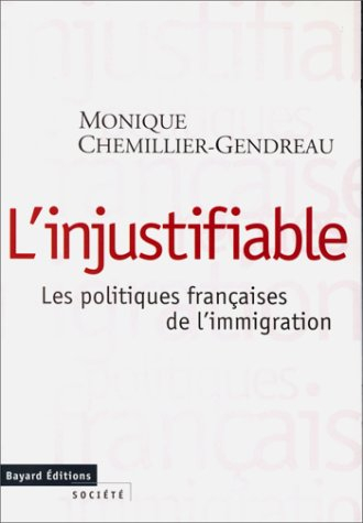 L'injustifiable : les politiques françaises de l'immigration