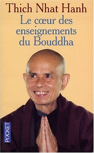 Le coeur de l'enseignement du Bouddha : les quatre nobles vérités, le noble sentier des huit pratiqu