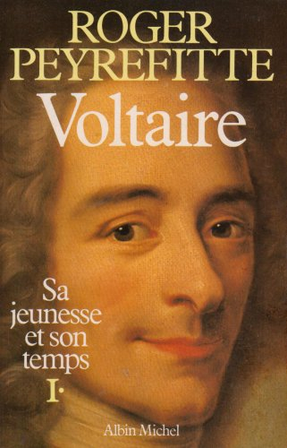 Voltaire : sa jeunesse et son temps. Vol. 1 - Roger Peyrefitte