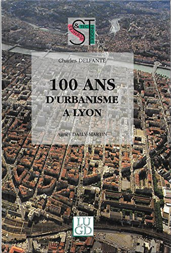 100 ans d'urbanisme à Lyon