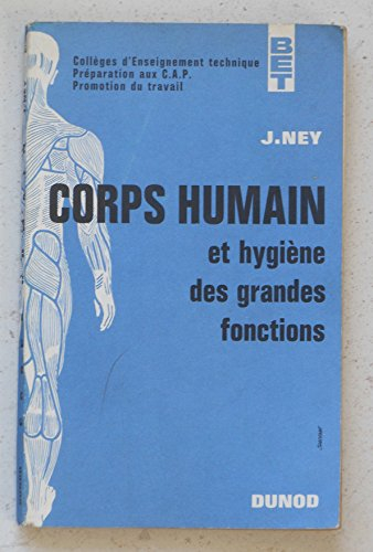 corps humain et hygiène des grandes fonctions : par j. ney,... 5e édition. collèges d'enseignement t