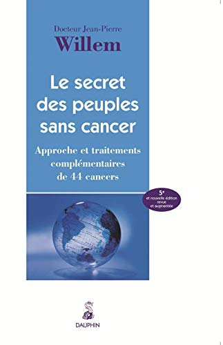 Le secret des peuples sans cancer : approche et traitements complémentaires de 44 cancers