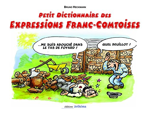PETIT DICTIONNAIRE DES EXPRESSIONS FRANC-COMTOISES ILLUSTREES