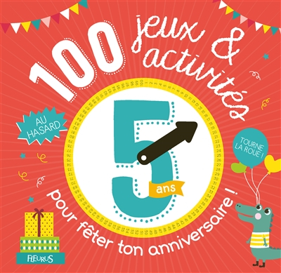 100 jeux et activités pour fêter ton anniversaire ! : 5 ans