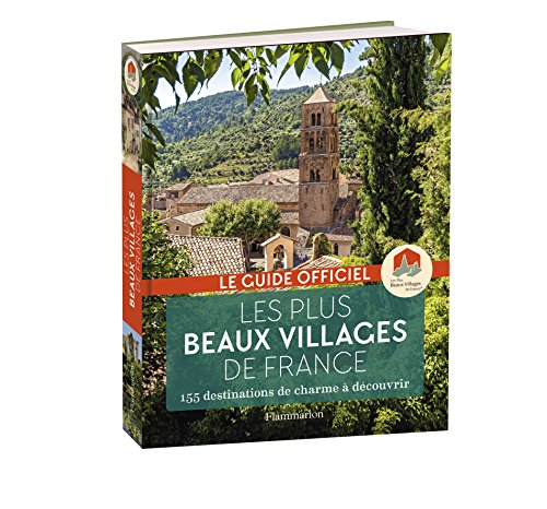 Les plus beaux villages de France : guide officiel de l'association Les plus beaux villages de Franc