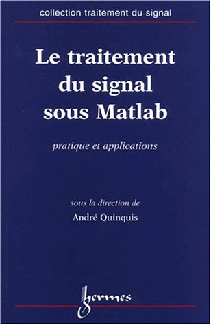 Le traitement du signal sous Matlab : pratique et applications