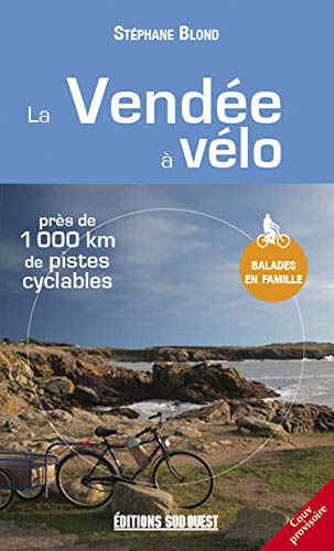 La Vendée à vélo : près de 1.000 km de balades : balades en famille