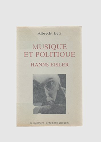 Musique et politique, Hanns Eisler : La Musique d'un monde en gestation