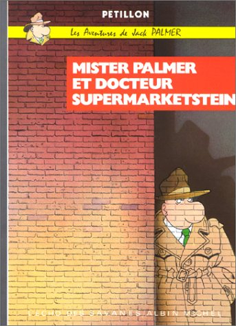 Les aventures de Jack Palmer. Vol. 1. Mister Palmer et docteur Supermarketstein