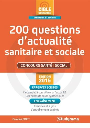200 questions d'actualité sanitaire et sociale : concours santé, social : épreuves écrites, entraîne