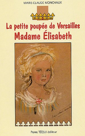 La petite poupée de Versailles : Madame Elisabeth