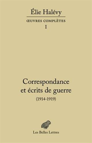 Oeuvres complètes. Vol. 1. Correspondance et écrits de guerre : 1914-1919